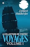 VOYAGES Volume I - A Collection of Poetry by Debjeet Mukherjee