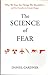 The Science of Fear by Daniel Gardner