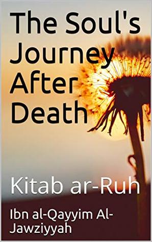 The Soul's Journey After Death: Kitab ar-Ruh (Kindle Edition)