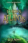 Colors of Atlantis: Historical fantasy set in ancient Atlantis (Golden Age Series Book 1) Colors of Atlantis: Historical fantasy set in ancient Atlantis (Golden Age Series Book 1)