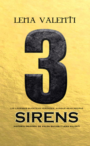 Las lágrimas muestran verdades, aunque sean negras (Sirens, #3)