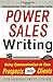 Power Sales Writing: Using Communication to Turn Prospects into Clients
