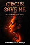 Circus Save Me by Erin O'Kane Circus Save Me by Erin O'Kane
