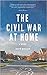 The Civil War at Home by J.C. McKissen