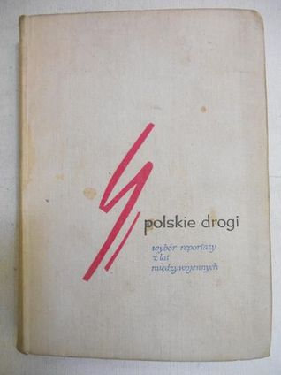 Polskie drogi: Wybór reportaży z lat międzywojennych