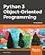 Python 3 Object-Oriented Programming: Build Robust and Maintainable Software with Object-Oriented Design Patterns in Python 3.8