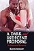 A Dark and Indecent Proposa...