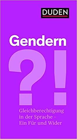 Gendern?!: Gleichberechtigung in der Sprache - ein Für und ein Wider