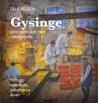 Gysinge : Gästrikebruket med vallonsmidet : hyttan, smederna, patronerna, älven