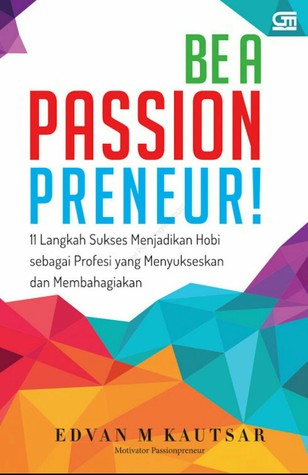 Be a Passionpreneur! 11 Langkah Menjadikan Hobi Sebagai Profesi (Paperback)