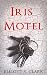 Iris Motel by Elliott S. Clark Iris Motel by Elliott S. Clark