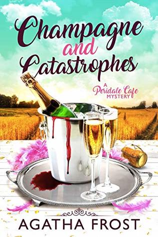 Champagne and Catastrophes (Peridale Cafe Mystery, #14)