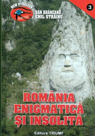 România enigmatică şi insolită, vol. I
