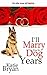 I'll Marry You In Dog Years: A Before Max Prequel: How Sophie met Jack - Because Love Will Find A Way (The WOOF Books Book 0)