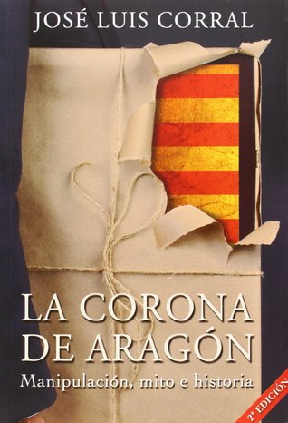 La corona de Aragón: manipulación, mito e historia (Paperback)