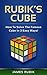 Rubik’s Cube: How To Solve The Famous Cube In 3 Easy Ways!