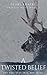 A Twisted Belief (Twisted Duet, #1)