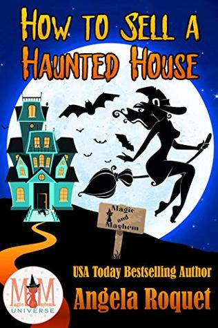 How to Sell a Haunted House (Magic and Mayhem Universe & Haunted Properties Book 1)