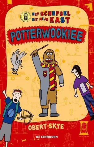 Potterwookiee (Het Schepsel uit mijn Kast, #2)