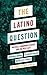 The Latino Question: Politics, Labouring Classes and the Next Left