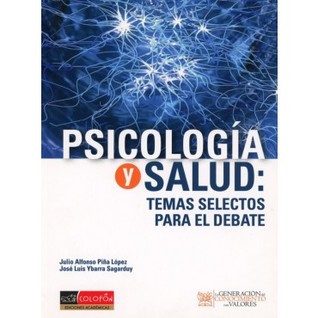 Psicologia y salud: temas selectos para el debate