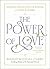 The Power of Love: Sermons, reflections, and wisdom to uplift and inspire