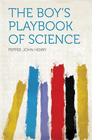 The Boy's Playbook of Science (Kindle Edition)