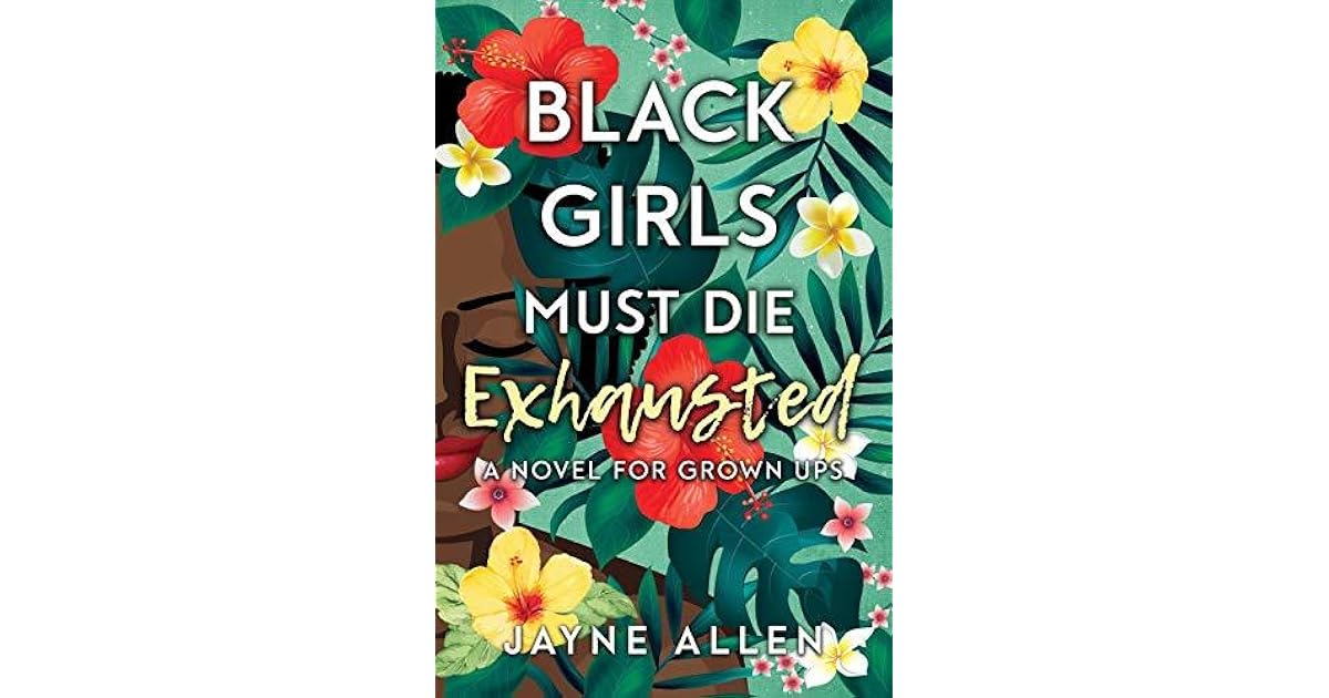 Black Girls Must Die Exhausted by Jayne Allen