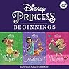 Disney Princess Beginnings: Jasmine, Tiana & Aurora: Jasmine's New Rules, Tiana's Best Surprise, Aurora Plays the Part