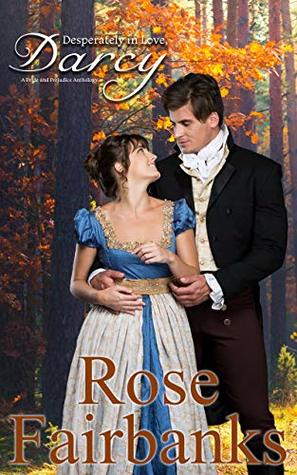 Desperately in Love, Darcy: A Pride and Prejudice Anthology (Kindle Edition)