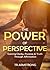 THE POWER OF PERSPECTIVE by T.R. Armstrong