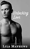 Unlocking Love by Lila Mathews