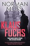 Klaus Fuchs: The Man Who Stole the Atom Bomb
