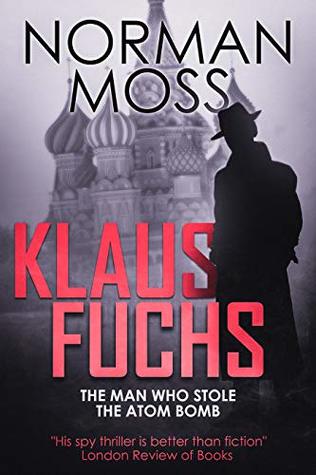 Klaus Fuchs: The Man Who Stole the Atom Bomb (Kindle Edition)