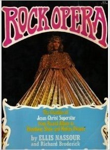 Rock Opera: The Creation of Jesus Christ Superstar, from Record Album to Broadway Show and Motion Picture (Paperback)