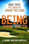 Being John Smith: Book 3: The Legend of Johnny Mulligan Being John Smith: Book 3: The Legend of Johnny Mulligan