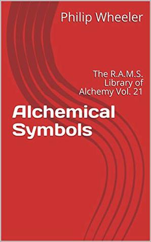 Alchemical Symbols: The R.A.M.S. Library of Alchemy Vol. 21 (Kindle Edition)