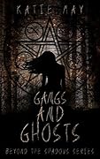 Gangs And Ghosts (Beyond The Shadows, #1)