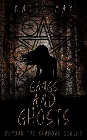 Gangs And Ghosts (Beyond The Shadows, #1)