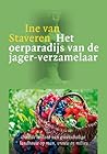 Het oerparadijs van de jager-verzamelaar by Ine van Staveren Het oerparadijs van de jager-verzamelaar by Ine van Staveren