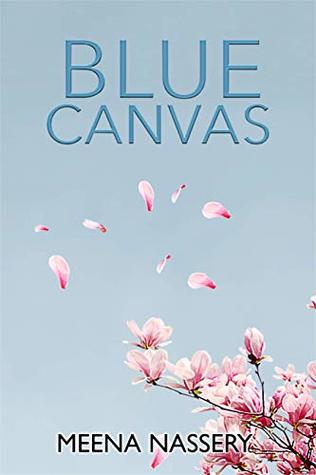Blue Canvas: A Collection of Poetry and Prose (love, heartbreak, life, femininity, self love, mental health Book 1)