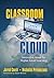 Classroom in the Cloud: Innovative Ideas for Higher Level Learning
