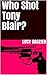 Who Shot Tony Blair?
