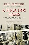 A Fuga dos Nazis by Eric Frattini
