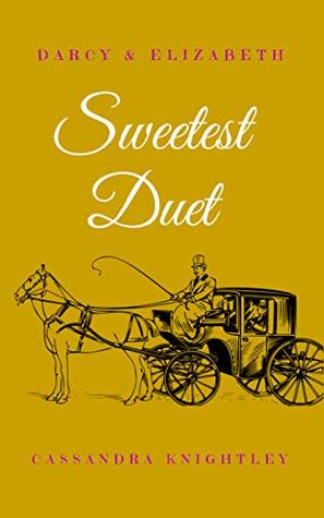 Darcy and Elizabeth: Sweetest Duet: Two Pride and Prejudice Variations (Kindle Edition)