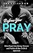 Before You Pray: When Praye...