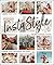 Instastyle: Curate Your Life, Create Stunning Photos, and Elevate Your Instagram Influence