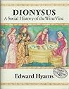 Dionysus: A Social History of the Wine Vine Dionysus: A Social History of the Wine Vine