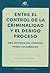 Entre el control de la criminalidad y el debido proceso: Una historia del proceso penal colombiano (Spanish Edition)