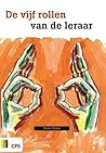 De vijf rollen van de leraar by Martie Slooter